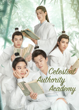 Watch the latest Celestial Authority Academy (2021) online with English subtitle for free English Subtitle Drama