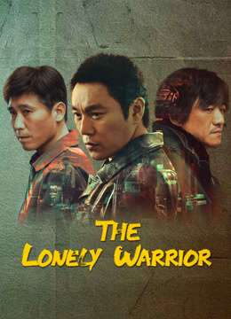 Watch the latest The Lonely Warrior (2023) online with English subtitle for free English Subtitle