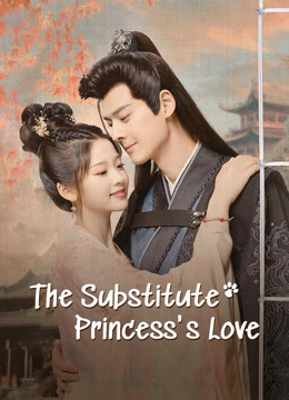  The Substitute Princess's Love Legendas em português Dublagem em chinês