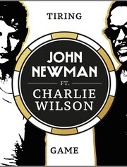 John Newman & Charlie Wilson - Tiring Game