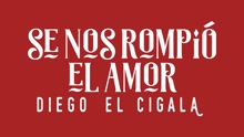 Diego El Cigala - Se Nos Rompió el Amor (Cover Audio)