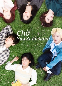 Xem Chờ Mùa Xuân Xanh (2021) Vietsub Thuyết minh