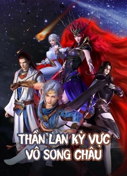 undefined Thần Lan Kỳ Vực Vô Song Châu (2022) undefined undefined