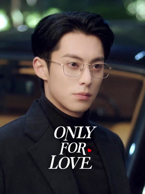 Watch the latest Only for Love online with English subtitle for free English Subtitle