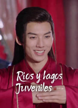 Mira lo último Rios y Lagos Juveniles sub español doblaje en chino