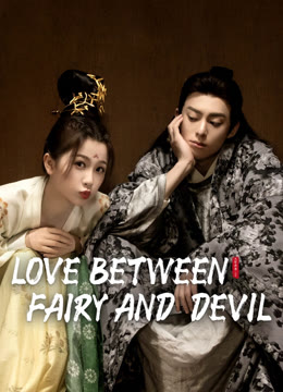 Watch the latest Love Between Fairy and Devil online with English subtitle for free English Subtitle