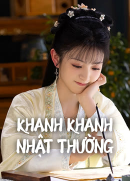 Xem Khanh Khanh Nhật Thường (Tân Xuyên Nhật Thường) Vietsub Thuyết minh