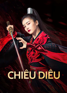 Xem Chiêu Diêu (2019) Vietsub Thuyết minh