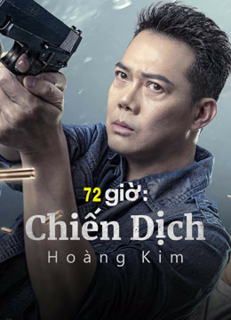 undefined 72 giờ: Chiến Dịch Hoàng Kim (2023) undefined undefined