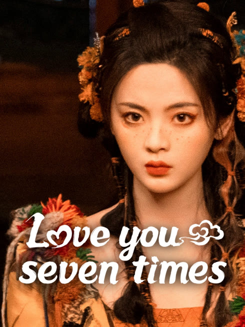 Watch the latest Love You Seven Times online with English subtitle for free English Subtitle