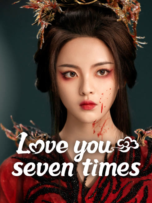 Watch the latest Love You Seven Times online with English subtitle for free English Subtitle