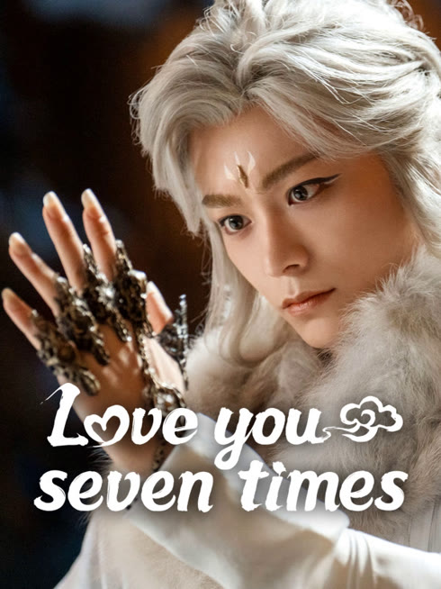 Watch the latest Love You Seven Times online with English subtitle for free English Subtitle