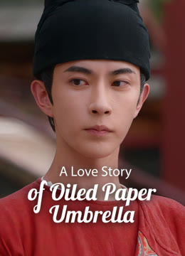 Watch the latest A Love Story of Oiled Paper Umbrella online with English subtitle for free English Subtitle