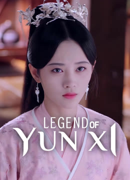 Watch the latest Legend of Yun Xi online with English subtitle for free English Subtitle