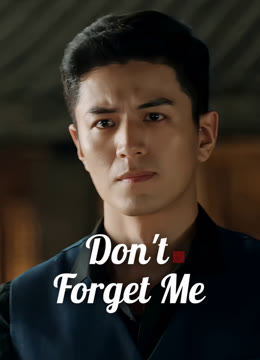 Watch the latest Don't Forget Me online with English subtitle for free English Subtitle