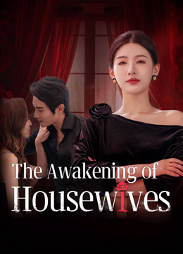 Watch the latest The Awakening of Housewives (2025) online with English subtitle for free English Subtitle