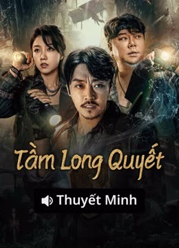 Xem 【Thuyết Minh】Tầm Long Quyết: Sinh Tử Môn (2023) Vietsub Thuyết minh