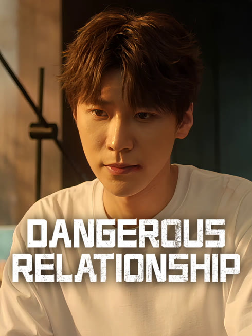 Watch the latest Dangerous Relationship online with English subtitle for free English Subtitle