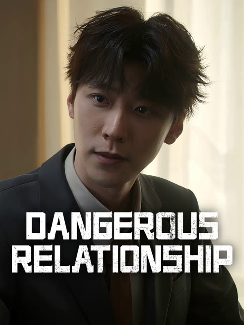 Watch the latest Dangerous Relationship online with English subtitle for free English Subtitle